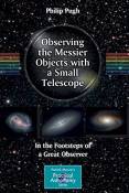 Observing the Messier Objects with a Small Telescope: In the Footsteps of a Great Observer (The Patrick Moore Practical Astronomy Series) 2012 edition