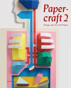 Papercraft 2: Design and Art with Paper