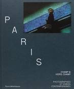 Paris, champ/hors champ: Photographies et vidéos contemporaines