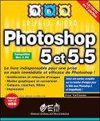 Photoshop 5 et 5.5 : Le Livre indispensable pour une prise en main immédiate et efficace de Photoshop