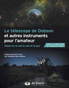 Le télescope de Dobson et autres instruments pour l'amateur: Observer le ciel la nuit et le jour