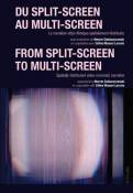 Du split-screen au multi-screen-- From split-screen to multi-screen: La narration vidéo-filmique spatialement distribuée-- Spatially distributed video