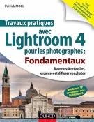 Travaux pratiques avec Lightroom 4 pour les photographes : Fondamentaux : Apprenez à retoucher, organiser et diffuser vos photos (Image numérique)