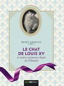 Le chat de Louis XV et autres animaux choyés de l'Histoire - Version illustrée