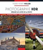 Photographie HDR - 2e edition - Dépassez les limites de la photo: Dépassez les limites de la photo