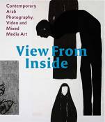 View From Inside Contemporary Arab Photography, Video and Mixed Media Art /anglais