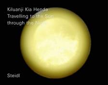 Kiluanji Kia Henda : Travelling to the Sun through the Night